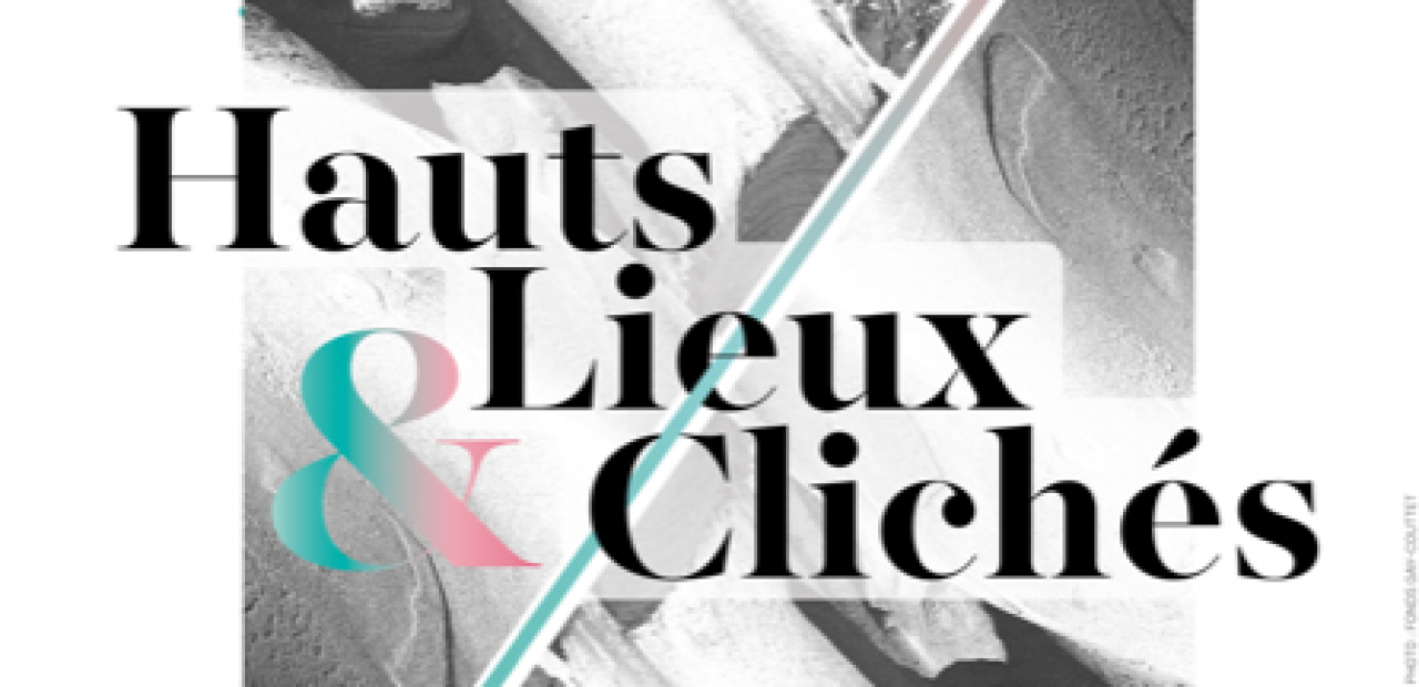 Prolongation de l'exposition Hauts lieux et clichés jusqu'au 27 septembre 2020 Prolongation de l'exposition Hauts lieux et clichés jusqu'au 27 septembre 2020